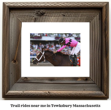 trail rides near me in Tewksbury, Massachusetts